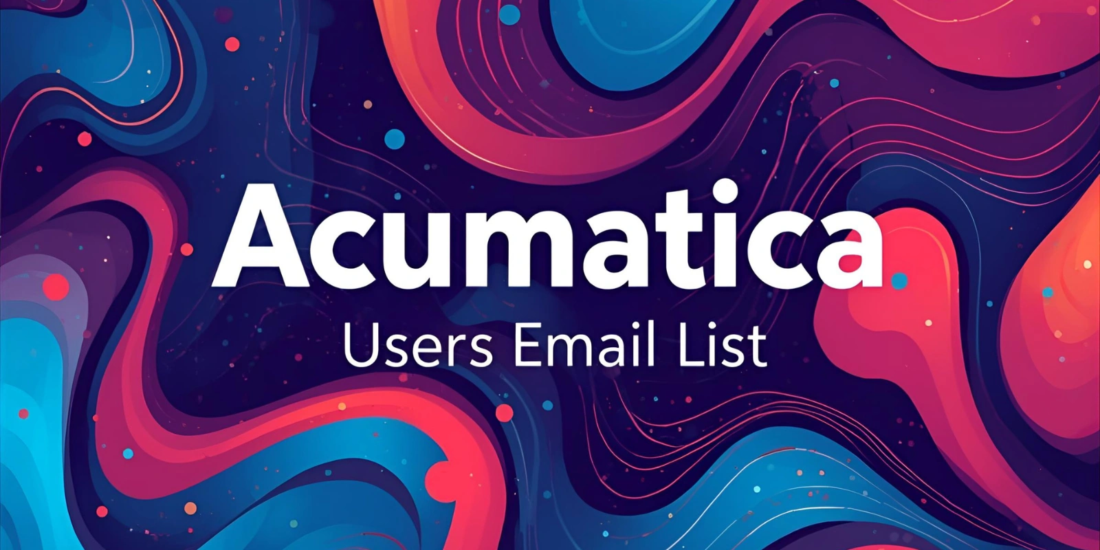 How to Build and Segment Your Acumatica Users Email List
